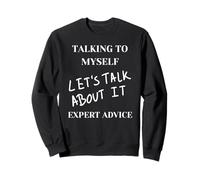 Parler à Moi-même : Conseils d'experts Amusants, parlons-en Sweatshirt