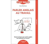 Parler anglais au travail, c'est malin Toutes les bases pour parler anglais très facilement au travail ! - Enzo Matthews - Leduc S. - broché - Méthode de langue