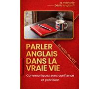Parler anglais dans la vraie vie - Niveau Inter-avancé: Communiquez avec confiance et précision