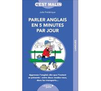 Parler anglais en cinq minutes par jour: Apprenez l'anglais dès que l'instant se présente : entre deux rendez-vous...