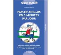 Parler anglais en cinq minutes par jour: Apprenez l'anglais dès que l'instant se présente : entre deux rendez-vous...