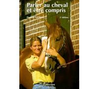 Parler Au Cheval Et Etre Compris. 2eme Edition