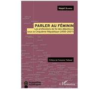 Parler au féminin – Les professions de foi des député.e.s sous la Cinquième République (1958-2007)