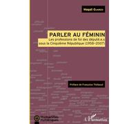 Parler au féminin: Les professions de foi des député.e.s sous la Cinquième République (1958-2007)