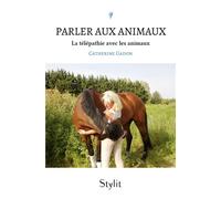 Parler aux animaux La télépathie avec les animaux - Catherine Gadon - Stylit - broché - Essai