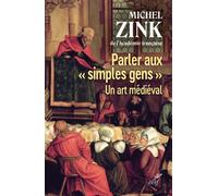 Parler aux " simples gens " - un art medieval - Michel Zink - Cerf - broché - Essai