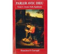 Parler avec Dieu, tome 1 - Avent, Noël, Epiphanie - François CARVAJAL - le Laurier - broché - Livre
