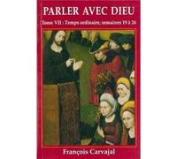 Parler avec Dieu, tome 7 - Temps ordinaire semaines 19 à 26 - François CARVAJAL - le Laurier - broché - Livre