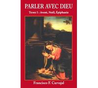 François Carvajal – Parler avec Dieu – Tome 1 : Avent, Noël, Épiphanie – Broché