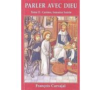 Parler avec Dieu, volume 2 : Carême, Semaine Sainte