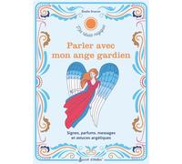 Parler avec mon ange gardien Signes, parfums, messages et astuces angéliques - Elodie Dracon - Secret D'etoiles - broché - Essai