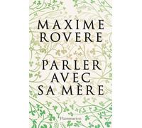 Maxime Rovère – Parler avec sa mère – Essai – Broché – Flammarion