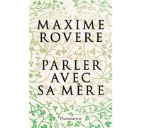 Parler avec sa mère - Maxime Rovère - Flammarion - broché - Essai
