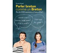 Parler breton comme un Breton: Plus de 2000 expressions du breton d'aujourd'hui