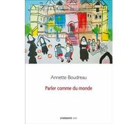 Parler comme du monde - Annette Boudreau - Prise De Parole - broché - Essai