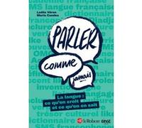 Parler comme jamais - La langue : ce qu'on croit et ce qu'on en sait Laélia Véron (Auteur), Maria Candea (Auteur)