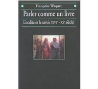 Parler comme un livre Françoise Waquet (Auteur)