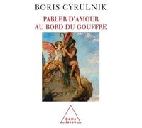 Parler d'amour au bord du gouffre - Boris Cyrulnik - Odile Jacob - broché - Essai