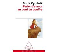 Parler d'amour au bord du gouffre - Boris Cyrulnik - Odile Jacob - Poche - Essai