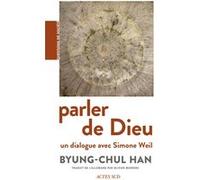 Parler de Dieu Byung-Chul Han (Auteur), Olivier Mannoni (Traduction)
