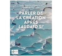 Parler De La Création Après Laudato Si