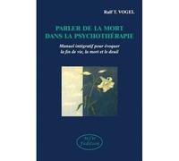 Parler de la mort en psychothérapie - Ralf T. Vogel - Mjw Fedition - broché - Essai