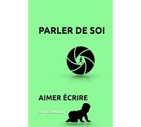 PARLER DE SOI: AIMER ÉCRIRE