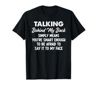 Parler derrière Mon Dos Signifie Simplement Que Vous êtes Assez Intelligent T-Shirt