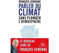 Parler du climat sans plomber l'atmosphère François Gemenne (Auteur)