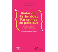 Parler Dur Parler Doux Parler Mou En Politique - Rencontres De La Parole Politique