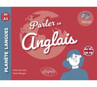 Parler en anglais A1-A2 Tout pour communiquer au quotidien ! (avec fichiers audio) - Anke Feuchter - Ellipses - broché - Méthode de langue