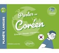 Parler en coréen A2+-B1: Echanger, discuter, argumenter… (avec fichiers audio)