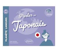 Parler en japonais A1-A2 Julien Marilier (Auteur), Azusa Miyahara (Auteur), Anke Feuchter (Collection dirigée par)