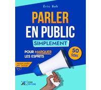Parler en Public Simplement: 50 fiches pour marquer les esprits