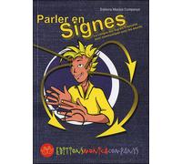 Parler En Signes - La Langue Des Signes Française Pour Communiquer Avec Les Sourds