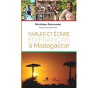 Parler et écrire en français à Madagascar Dominique Ranaivoson (Auteur)