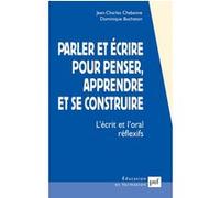 Parler et écrire pour penser, apprendre et se construire Dominique Bucheton (Auteur), Jean-Charles Chabanne (Auteur)