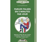 Parler italien en cinq minutes par jour, c'est malin: Apprenez l'italien dès que l'instant se présente