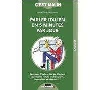 Parler italien en cinq minutes par jour, c'est malin: Apprenez l'italien dès que l'instant se présente