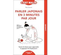 Parler japonais en 3 minutes par jour, c'est malin: Toutes les bases pour apprendre le japonais très facilement !