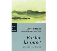 Parler la mort Léon Burdin (Auteur), Bernard-Henri Lévy (Préface)