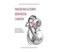 Parler Le Corps : Réinvestir L'amour