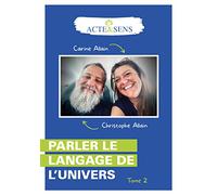 Parler le langage de l'univers: Tome 2