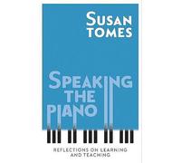 Parler le piano : Réflexions sur l'apprentissage et l'enseignement