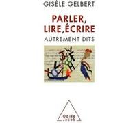 Parler, lire, écrire: Autrement dits