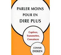Parler moins pour en dire plus : Captiver, transmettre, convaincre.