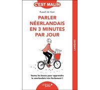 Parler Néerlandais En 3 Minutes Par Jour - Toutes Les Bases Pour Apprendre Le Néerlandais Très Facilement !