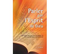 Parler par l'Esprit de Dieu: Une étude verset par verset du chapitre 14 de la première épître aux Corinthiens