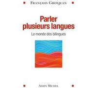 Parler plusieurs langues: Le monde des bilingues