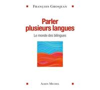 Parler plusieurs langues: Le monde des bilingues